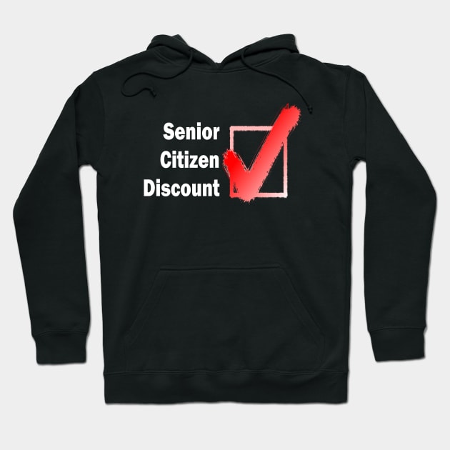 Senior Citizen Discount Retiree Hoodie by Mindseye222